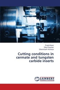 bokomslag Cutting conditions in cermate and tungsten carbide inserts