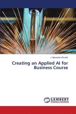 bokomslag Creating an Applied AI for Business Course