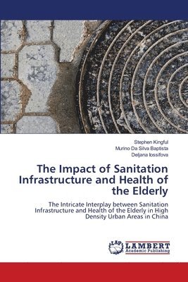 The Impact of Sanitation Infrastructure and Health of the Elderly 1