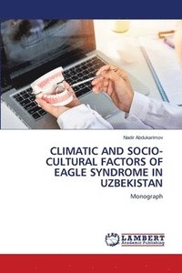 bokomslag Climatic and Socio-Cultural Factors of Eagle Syndrome in Uzbekistan