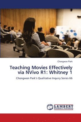 Teaching Movies Effectively via NVivo R1: Whitney 1 1