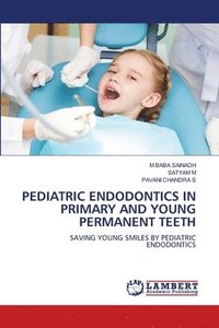 bokomslag Pediatric Endodontics in Primary and Young Permanent Teeth