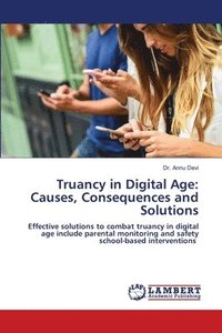 bokomslag Truancy in Digital Age: Causes, Consequences and Solutions