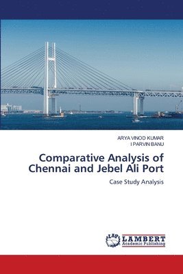 Comparative Analysis of Chennai and Jebel Ali Port 1