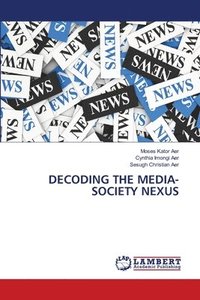 bokomslag Decoding the Media-Society Nexus