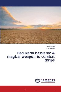 bokomslag Beauveria bassiana: A magical weapon to combat thrips