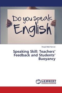 bokomslag Speaking Skill: Teachers' Feedback and Students' Buoyancy