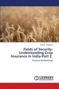 bokomslag Fields of Security: Understanding Crop Insurance in India-Part 2