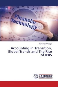bokomslag Accounting in Transition, Global Trends and The Rise of IFRS