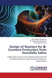 bokomslag Design of Reactors for &#946;-Carotene Production from Dunaliella Salina