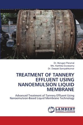 bokomslag Treatment of Tannery Effluent Using Nanoemulsion Liquid Membrane