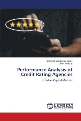 Mandli Vijaykumar Yadav, B - Performance Analysis of Credit Rating Agencies, Häftad