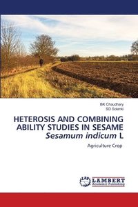 bokomslag HETEROSIS AND COMBINING ABILITY STUDIES IN SESAME Sesamum indicum L