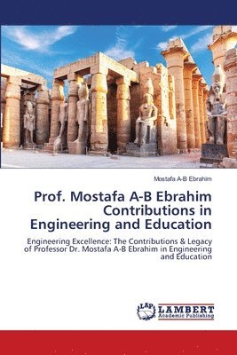 Prof. Mostafa A-B Ebrahim Contributions in Engineering and Education 1