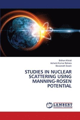 bokomslag Studies in Nuclear Scattering Using Manning-Rosen Potential