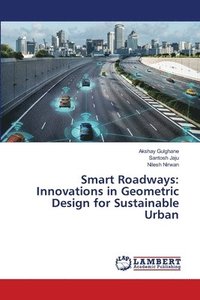 bokomslag Smart Roadways: Innovations in Geometric Design for Sustainable Urban