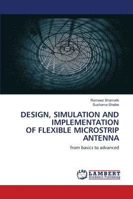 Design, Simulation and Implementation of Flexible Microstrip Antenna 1