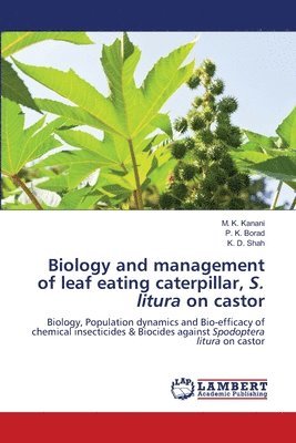 Biology and management of leaf eating caterpillar, S. litura on castor 1