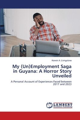 bokomslag My (Un)Employment Saga in Guyana