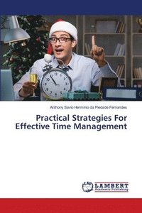 bokomslag Practical Strategies For Effective Time Management