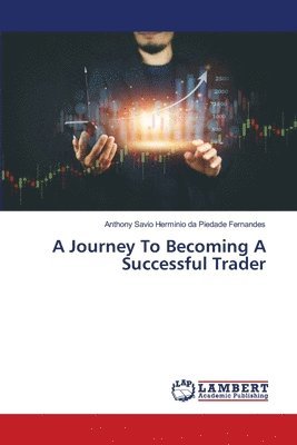 bokomslag A Journey To Becoming A Successful Trader