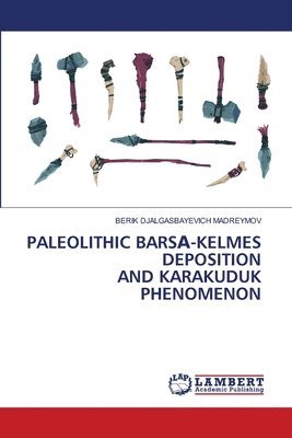 Paleolithic Bars&#1040;-Kelmes Deposition and Karakuduk Phenomenon 1