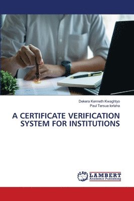 bokomslag A Certificate Verification System for Institutions