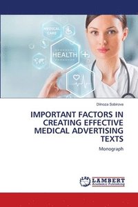 bokomslag Important Factors in Creating Effective Medical Advertising Texts