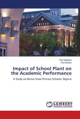 bokomslag Impact of School Plant on the Academic Performance