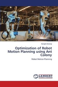 bokomslag Optimization of Robot Motion Planning using Ant Colony