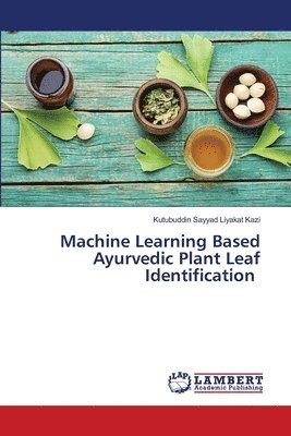 Machine Learning Based Ayurvedic Plant Leaf Identification 1