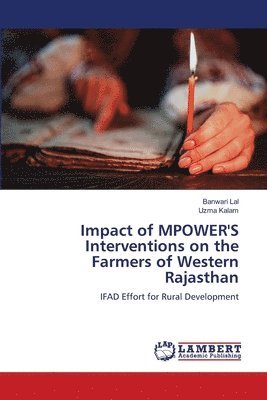 Banwari Lal, Uzma Kalam - Impact of MPOWER'S Interventions on the Farmers of Western Rajasthan, Häftad