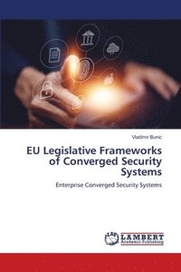 bokomslag EU Legislative Frameworks of Converged Security Systems