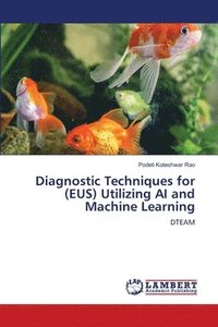 bokomslag Diagnostic Techniques for (EUS) Utilizing AI and Machine Learning