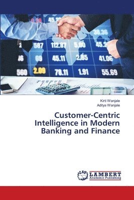 bokomslag Customer-Centric Intelligence in Modern Banking and Finance