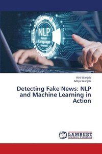 bokomslag Detecting Fake News: NLP and Machine Learning in Action