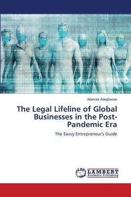 bokomslag The Legal Lifeline of Global Businesses in the Post-Pandemic Era