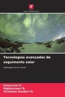 Elaiyarani K, Nigileeswari B, Sivakami Sundari M - Tecnologias avançadas de seguimento solar, Häftad
