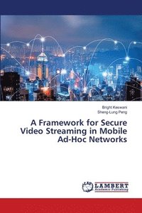 bokomslag A Framework for Secure Video Streaming in Mobile Ad-Hoc Networks