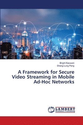 bokomslag A Framework for Secure Video Streaming in Mobile Ad-Hoc Networks