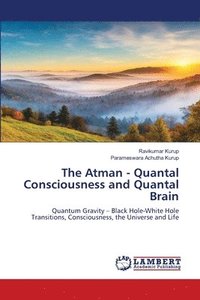 bokomslag The Atman - Quantal Consciousness and Quantal Brain