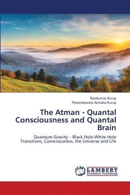 The Atman - Quantal Consciousness and Quantal Brain 1