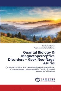 bokomslag Quantal Biology & Magnetoperceptive Disorders - Geek Neo-Naga Asuras