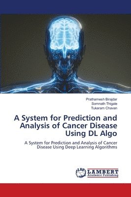 bokomslag A System for Prediction and Analysis of Cancer Disease Using DL Algo