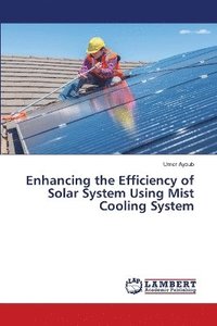 bokomslag Enhancing the Efficiency of Solar System Using Mist Cooling System