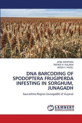 bokomslag DNA Barcoding of Spodoptera Frugiperda Infesting in Sorghum, Junagadh