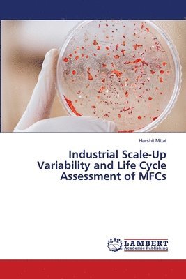 bokomslag Industrial Scale-Up Variability and Life Cycle Assessment of MFCs