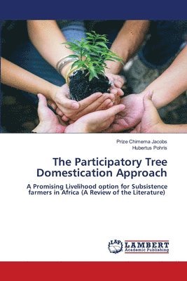 bokomslag The Participatory Tree Domestication Approach