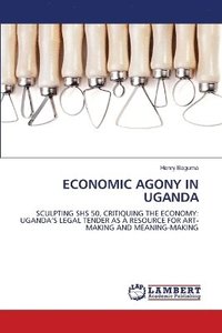 bokomslag Economic Agony in Uganda