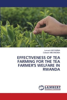 Effectiveness of Tea Farming for the Tea Farmer's Welfare in Rwanda 1